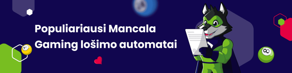 Populiariausi Mancala Gaming lošimo automatai