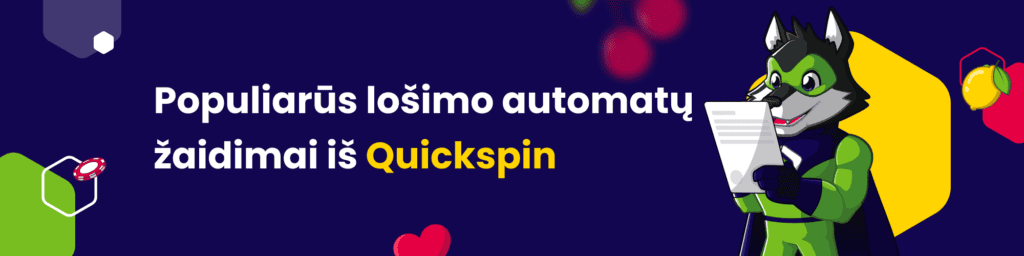 Populiarūs lošimo automatų žaidimai iš Quickspin