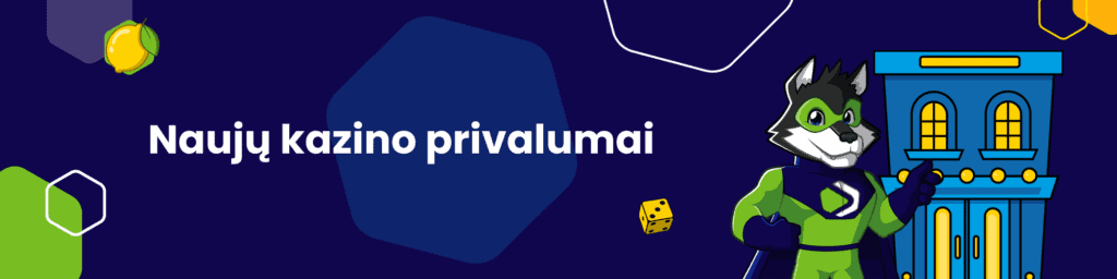 Naujų kazino privalumai