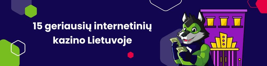 15 geriausių internetinių kazino Lietuvoje