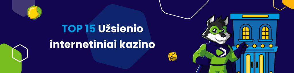 TOP 15 Užsienio internetiniai kazino